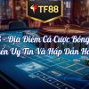 TF88 Casino Online Uy Tín – Cược Bóng Đá An Toàn